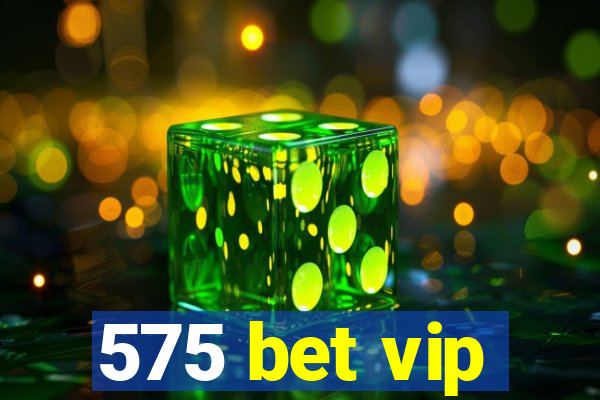 575 bet vip